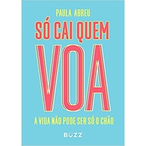 Livro Só Cai Quem Voa: A Vida Não Pode Ser Só O Chão (MP)