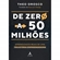 Livro De Zero A 50 Milhões (MP)