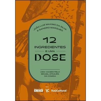 Livro 12 Ingredientes E Uma Dose: Uma Viagem Pelo Brasil Através Da Comida (MP)