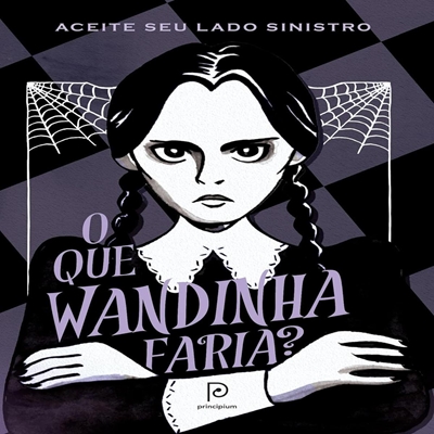 Livro O Que Wandinha Faria? Aceite Seu Lado Sinistro (MP)