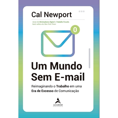 Livro Alta Books Um Mundo Sem E-Mail (MP)