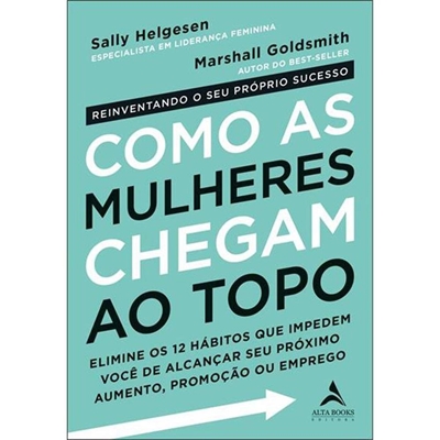 Livro Alta Books Como As Mulheres Chegam Ao Topo (MP)