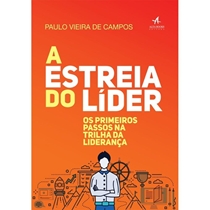 Livro Alta Books A Estreia Do Líder - Os Primeiros Passos Na Trilha Da Liderança (MP)