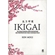 Livro Astral Cultural Ikigai - Os Cinco Passos Para Encontrar Seu Propósito De Vida E Ser Mais Feliz (MP)