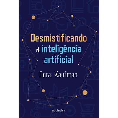 Livro Autêntica Desmistificando A Inteligência Artificial (MP)