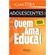 Livro Adolescentes Quem Ama, Educa! (MP)