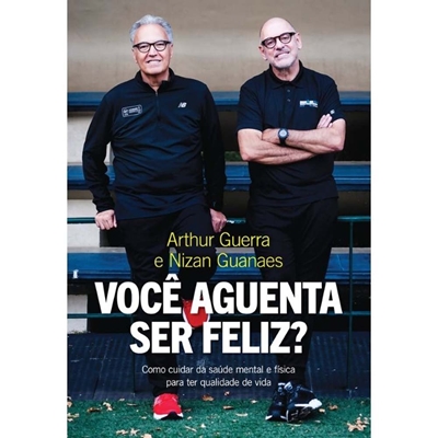 Livro Você Aguenta Ser Feliz? - Como Cuidar Da Saúde Mental E Física Para Ter Qualidade De Vida (MP)