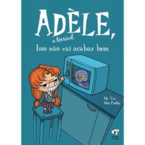 Livro Adèle, A Terrível - Vol. 01 - Isso Não Vai Acabar Bem (MP)