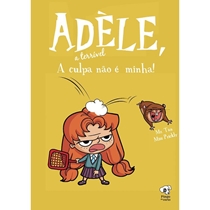 Livro Adèle, A Terrível - Vol. 03 - A Culpa Não É Minha! (MP)