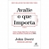 Livro Avalie O Que Importa  - Alta Books (MP)