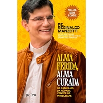 Livro Alma Ferida, Alma Curada Padre Reginaldo Manzotti - Petra (MP)