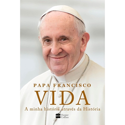Livro Papa Francisco Vida A Minha História Através Da História - HarperCollins (MP)